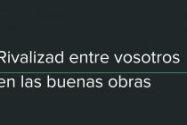 Rivalizad entre vosotros en las buenas obras