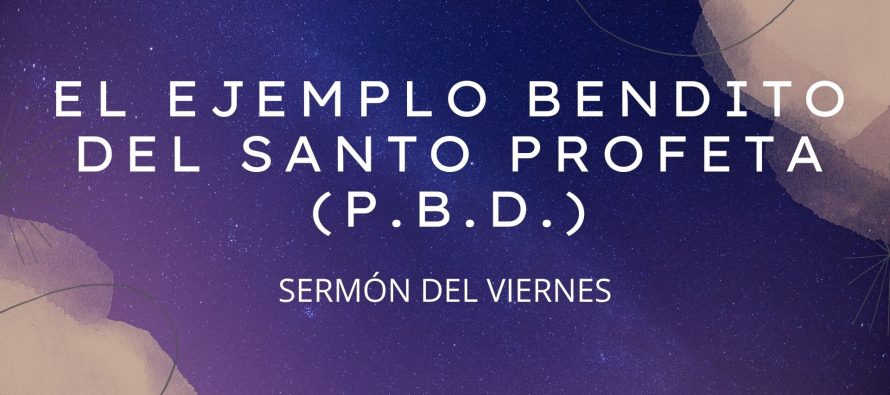 EL EJEMPLO BENDITO DEL SANTO PROFETA (P.B.D.)